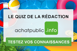 Le quiz de la rédaction achatpublic.info